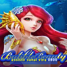 assistir canal viva 0800